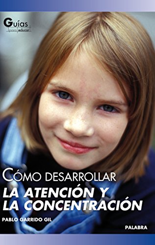 Cómo desarrollar la atención y la concentración (Guías para educar) von Ediciones Palabra, S.A.