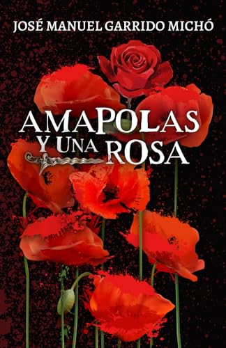 Amapolas y una rosa: (Thriller. Novela negra) von Editorial Letra Minúscula