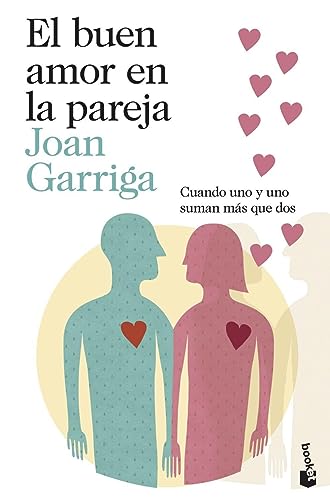 El buen amor en la pareja: Cuando uno y uno suman más que dos (Sexualidad y Pareja)