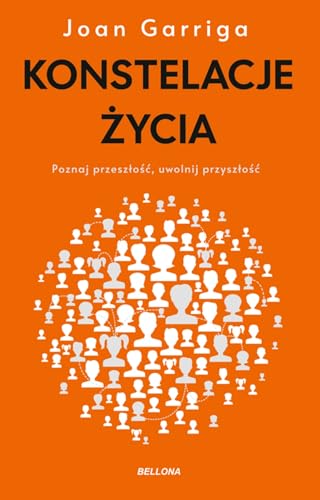Konstelacje życia. Poznaj przeszłość, uwolnij przyszłość von Bellona