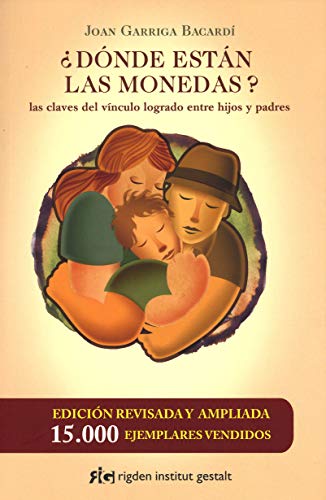 ¿Dónde están las monedas? : las claves del vínculo logrado entre hijos y padres (Psicología)