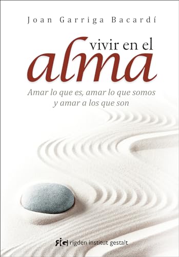 Vivir en el alma : amar lo que es, amar lo que somos y amar a los que son (Psicología) von Rigden Institut Gestalt