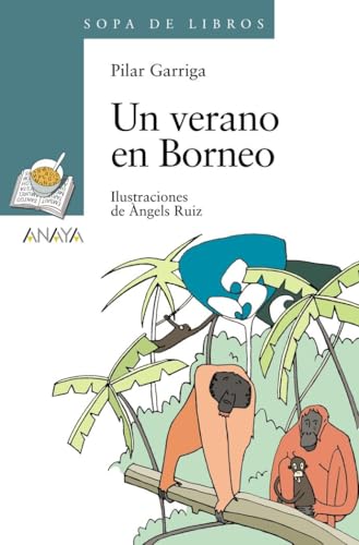 Un verano en Borneo (LITERATURA INFANTIL - Sopa de Libros) von ANAYA INFANTIL Y JUVENIL