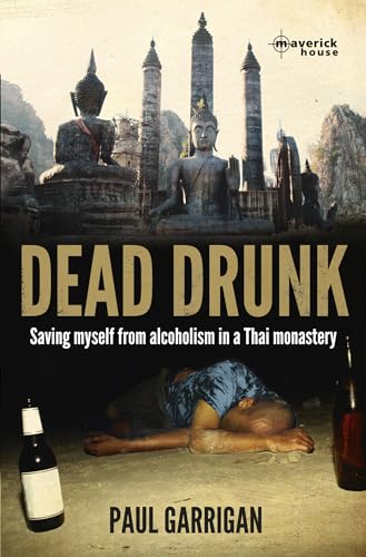 Dead Drunk: Saving myself from alcoholism in a Thai monastery