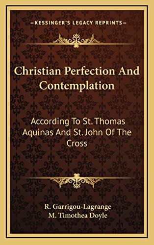 Christian Perfection And Contemplation: According To St. Thomas Aquinas And St. John Of The Cross von Kessinger Publishing