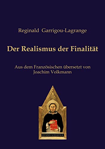 Der Realismus der Finalität: Aus dem Französischen übersetzt von Joachim Volkmann (editiones scholasticae)