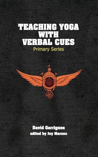 Teaching Yoga with Verbal Cues: Primary Series