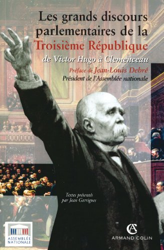 Les grands discours parlementaires de la Troisième République: de Victor Hugo à Clemenceau (1870-1914) von ARMAND COLIN