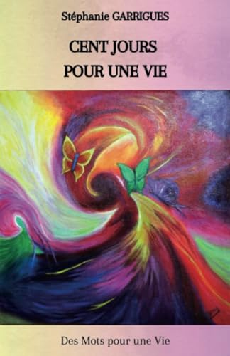 Cent jours pour une vie: Des Mots pour une vie von Librinova