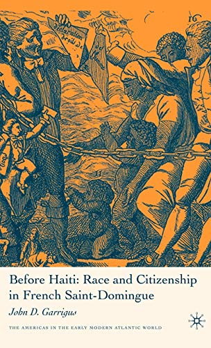 Before Haiti: Race and Citizenship in French Saint-Domingue (Americas in the Early Modern Atlantic World) von MACMILLAN