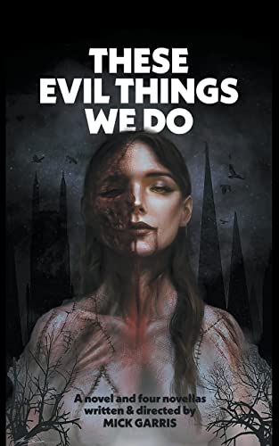 These Evil Things We Do: A Novel & Four Novellas (Encyclopocalypse Originals)