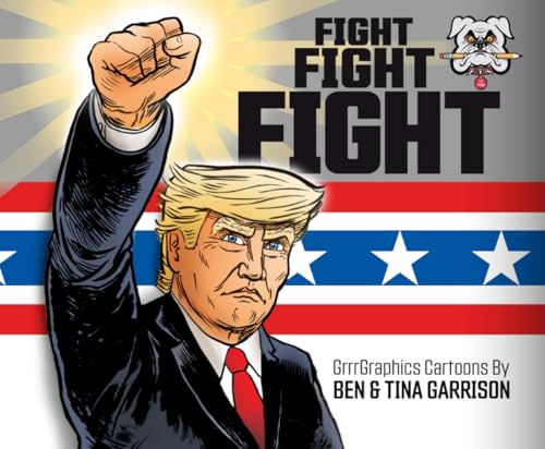Fight, Fight, Fight: GrrrGraphics Cartoons By Ben and Tina Garrison von Bowker