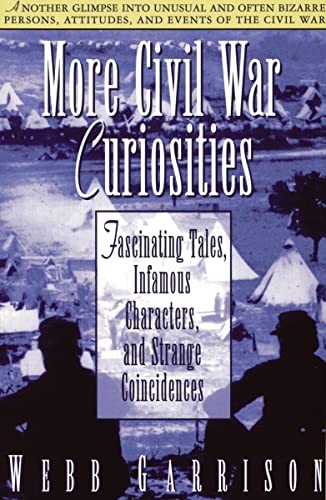 More Civil War Curiosities: Fascinating Tales, Infamous Characters, and Strange Coincidences von Thomas Nelson