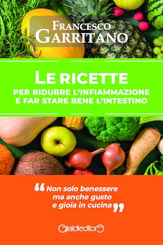 Le ricette per ridurre l'infiammazione e far stare bene l'intestino (Con i piedi sotto il tavolo) von Giraldi Editore