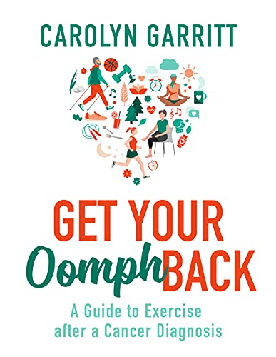 Get Your Oomph Back: A guide to exercise after a cancer diagnosis Get Your Oomph Back: A guide to exercise after a cancer diagnosis