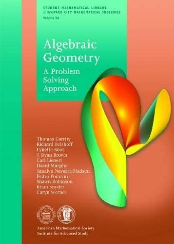 Algebraic Geometry: A Problem Solving Approach (Student Mathematical Library: IAS/Park City Mathematical Subseries, 66, Band 66)