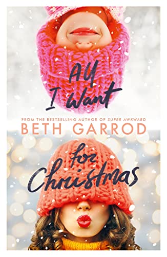 All I Want For Christmas: a festive rom-com from bestselling author, Beth Garrod