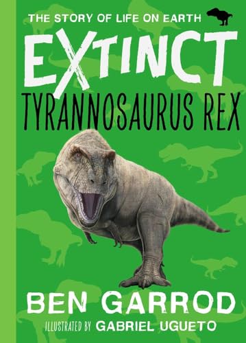 Tyrannosaurus Rex (Extinct the Story of Life on Earth, Band 5) von Zephyr