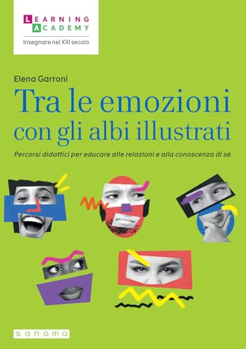 Tra le emozioni con gli albi illustrati. Percorsi didattici per educare alle relazioni e alla conoscenza di sé (Insegnare nel XXI secolo) von Sanoma