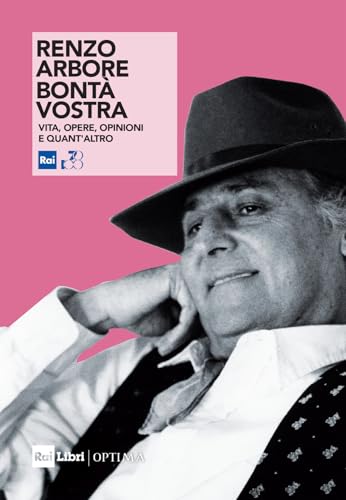 Renzo Arbore. Bontà vostra. Vita, opere, opinioni e quant'altro. Nuova ediz. (Optima) von Rai Libri