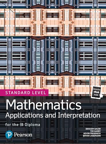 Pearson Baccalaureate Mathematics: Applications and Interpretation (Standard Level IB Diploma): Mathematics Applications and Interpretation Text and eBook