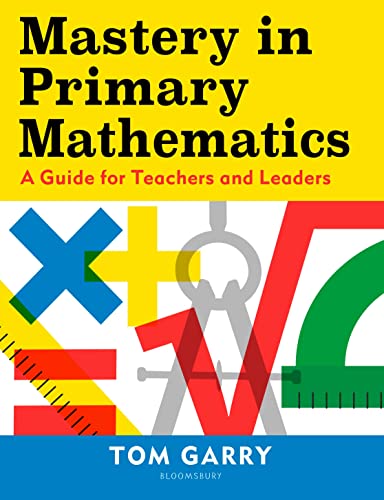 Mastery in Primary Mathematics: A Guide for Teachers and Leaders von Bloomsbury Education