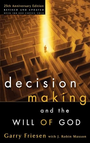 Decision Making and the Will of God: A Biblical Alternative to the Traditional View Decision Making and the Will of God: A Biblical Alternative to the Traditional View
