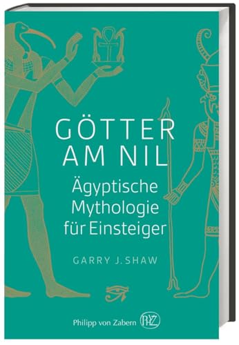 Götter am Nil: Ägyptische Mythologie für Einsteiger