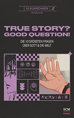 True Story? Good Question!: Die 10 grössten Fragen über Gott und die Welt