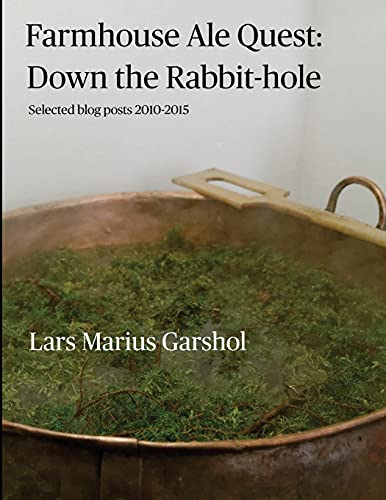 Farmhouse Ale Quest: Down the Rabbit-hole: Blog posts 2010-2015 von Lulu