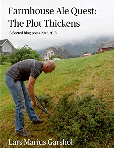 Farmhouse Ale Quest: The Plot Thickens: Blog posts 2015-2018 von Lulu