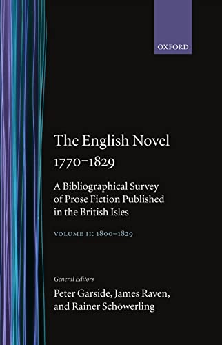 The English Novel 1770-1829: A Bibliographical Survey of Prose Fiction Published in the British Isles Volume II: 1800-1829: A Bibliographical Survey ... Published in the British Isles : 1800-1829 von Oxford University Press, USA