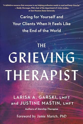 The Grieving Therapist: Caring for Yourself and Your Clients When It Feels Like the End of the World von North Atlantic Books