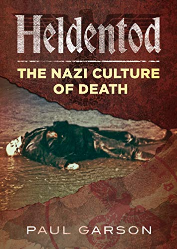 Heldentod: The Nazi Culture of Death von Fonthill Media