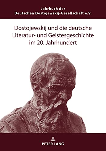 Dostojewskij und die deutsche Literatur- und Geistesgeschichte im 20. Jahrhundert (Jahrbuch Der Deutschen Dostojewskij-gesellschaft, 28, Band 28) von Peter Lang