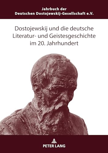 Dostojewskij und die deutsche Literatur- und Geistesgeschichte im 20. Jahrhundert (Jahrbuch Der Deutschen Dostojewskij-gesellschaft, 28, Band 28) von Peter Lang