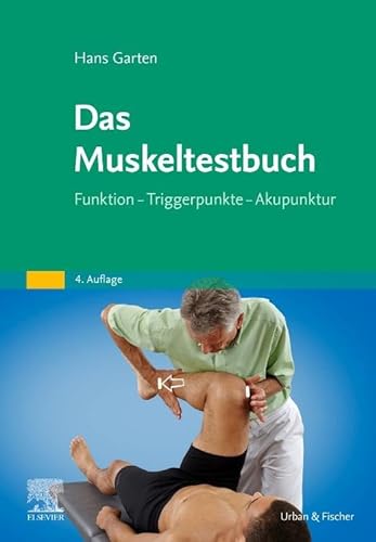 Das Muskeltestbuch: Funktion - Triggerpunkte - Akupunktur von Urban & Fischer Verlag/Elsevier GmbH