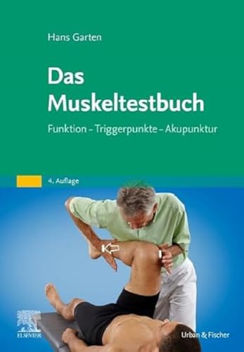 Das Muskeltestbuch: Funktion - Triggerpunkte - Akupunktur von Elsevier