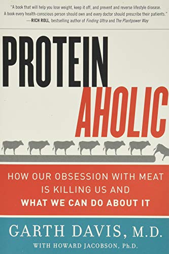 Proteinaholic: How Our Obsession with Meat Is Killing Us and What We Can Do About It von HarperOne
