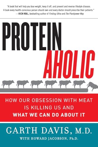 Proteinaholic: How Our Obsession with Meat Is Killing Us and What We Can Do About It von HarperOne