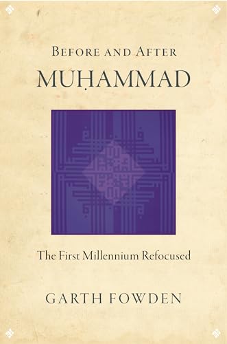Before and After Muhammad: The First Millennium Refocused von Princeton University Press