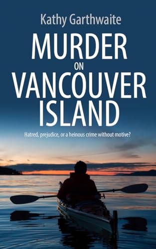Murder on Vancouver Island: Hatred, prejudice, or a heinous crime without motive? (Detective William Gibson, Band 1) von The Book Folks
