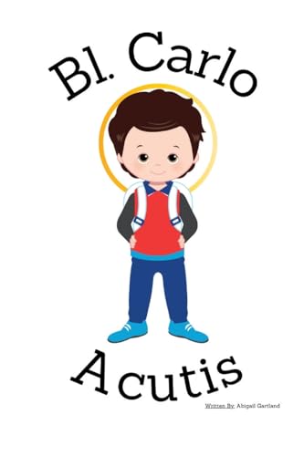Blessed Carlo Acutis- Children's Christian Book - Lives of the Saints Blessed Carlo Acutis- Children's Christian Book - Lives of the Saints von Independent