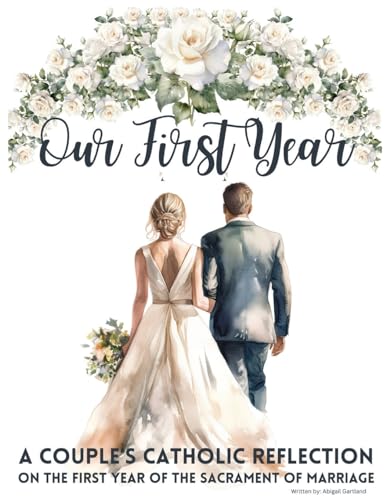 Our First Year - A couple's catholic reflection on the first year of the sacrament of marriage von Independent