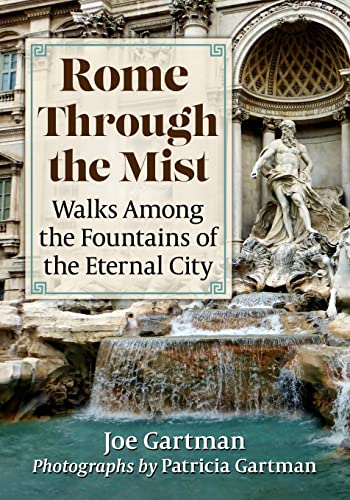 Rome Through the Mist: Walks Among the Fountains of the Eternal City von McFarland and Company, Inc.