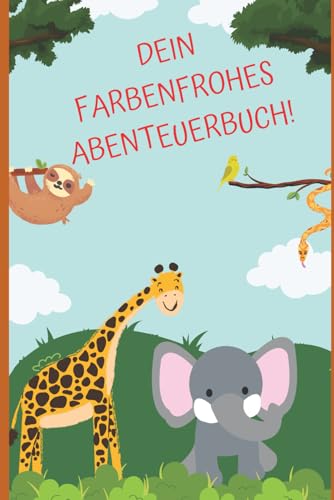Dein farbenfrohes Abenteuerbuch: DAS MALBUCH FÜR KINDER von Independently published