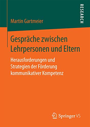 Gespräche zwischen Lehrpersonen und Eltern: Herausforderungen und Strategien der Förderung kommunikativer Kompetenz