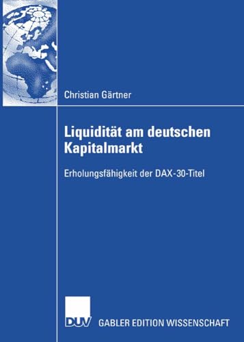 Liquidität am deutschen Kapitalmarkt: Erholungsfähigkeit der DAX-30-Titel (German Edition) von Deutscher Universitätsverlag