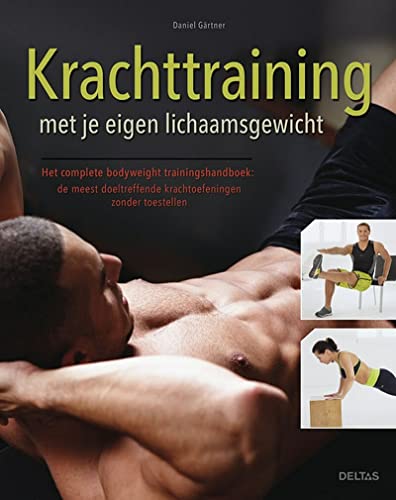 Krachttraining met je eigen lichaamsgewicht: het complete bodyweight trainingshandboek : de meest doeltreffende krachtoefeningen zonder toestellen Krachttraining met je eigen lichaamsgewicht: het complete bodyweight trainingshandboek : de meest doeltreffende krachtoefeningen zonder toestellen von ZNU