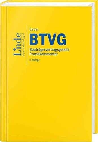 BTVG | Bauträgervertragsgesetz: Praxiskommentar von Linde Verlag Ges.m.b.H.